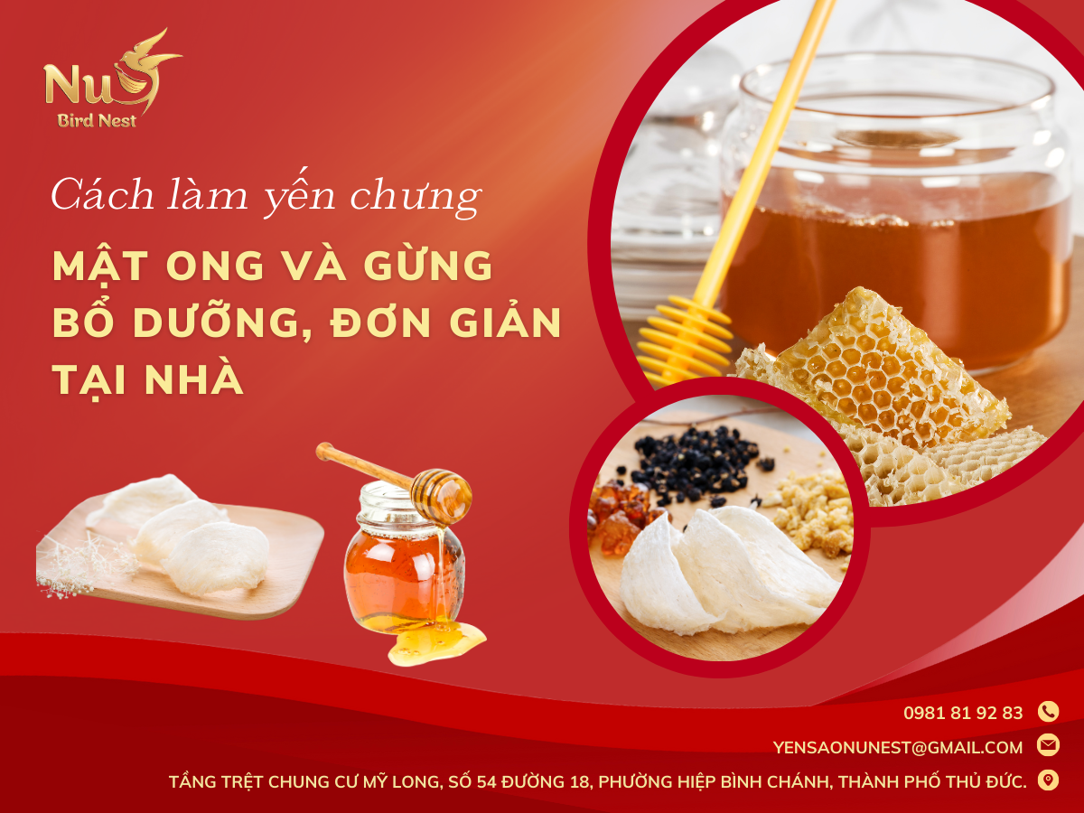 CÁCH LÀM YẾN CHƯNG MẬT ONG VÀ GỪNG BỔ DƯỠNG, ĐƠN GIẢN TẠI NHÀ