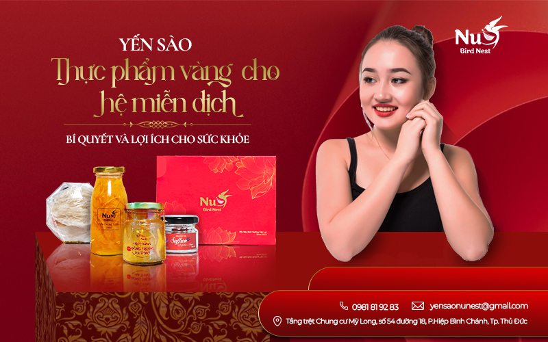 YẾN SÀO – THỰC PHẨM VÀNG CHO HỆ MIỄN DỊCH: BÍ QUYẾT VÀ LỢI ÍCH CHO SỨC KHỎE