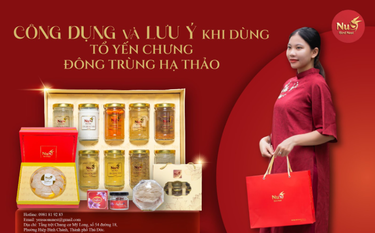 CÔNG DỤNG VÀ LƯU Ý KHI DÙNG TỔ YẾN CHƯNG ĐÔNG TRÙNG HẠ THẢO
