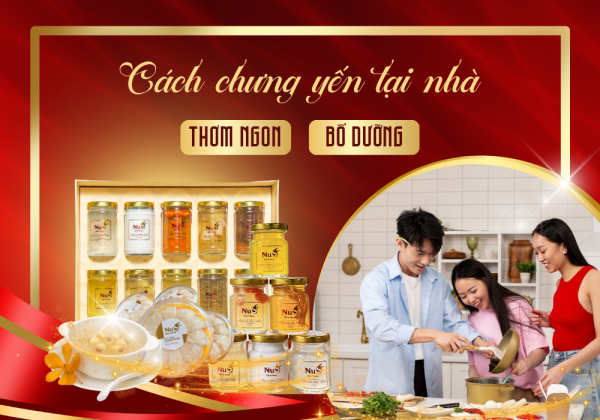 CÁCH CHƯNG YẾN TẠI NHÀ DỄ LÀM - GIỮ NGUYÊN DƯỠNG CHẤT