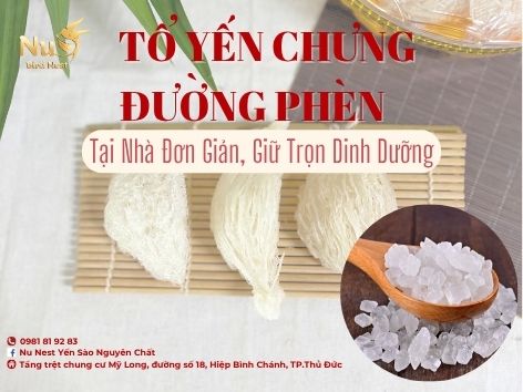 Cách Chế Biến Tổ Yến Chưng Đường Phèn Tại Nhà Đơn Giản, Giữ Trọn Dinh Dưỡng